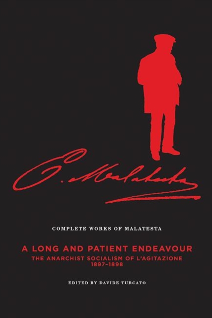 The Complete Works of Malatesta Vol. III : "A Long and Patient Work": The Anarchist Socialism of L'Agitazione, 189798, EPUB eBook