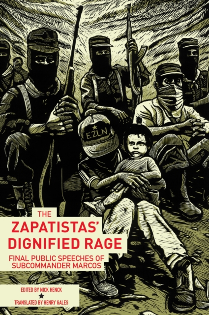 The Zapatistas' Dignified Rage : Final Public Speeches of Subcommander Marcos, EPUB eBook