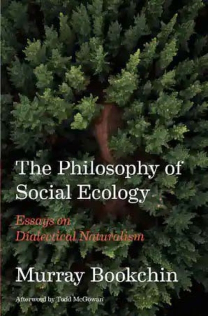 The Philosophy Of Social Ecology : Essays on Dialectical Naturalism, Paperback / softback Book