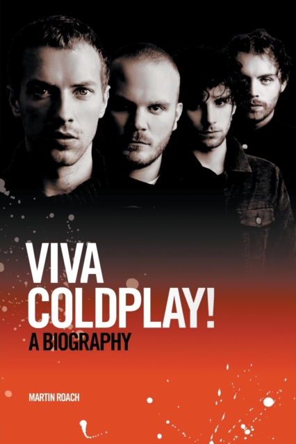 Viva Coldplay! A Biography, Paperback / softback Book