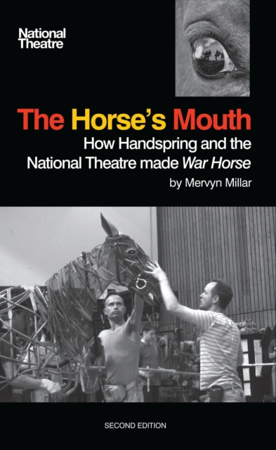 The Horse's Mouth : How Handspring and the National Theatre Made War Horse, Paperback / softback Book