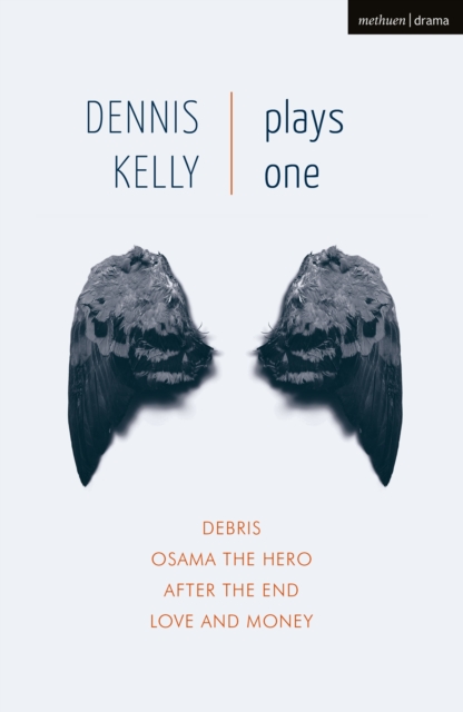 Dennis Kelly: Plays One : Debris; Osama the Hero; After the End; Love and Money, EPUB eBook