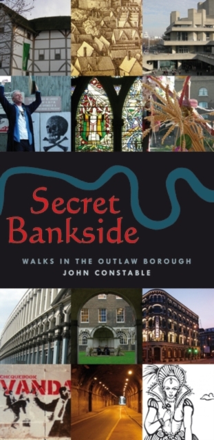 Secret Bankside : Walks in the Outlaw Borough, EPUB eBook