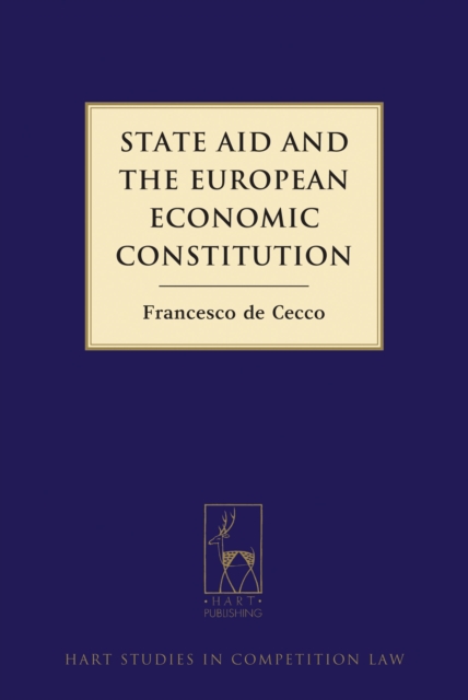 State Aid and the European Economic Constitution, Hardback Book