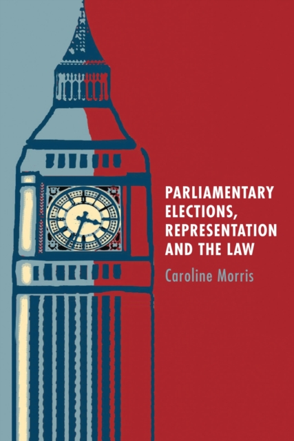 Parliamentary Elections, Representation and the Law, Hardback Book