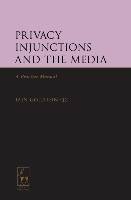 Privacy Injunctions and the Media : A Practice Manual, Hardback Book