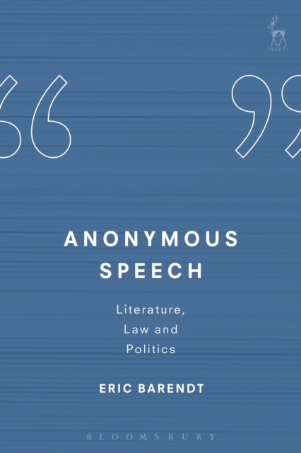 Anonymous Speech : Literature, Law and Politics, Hardback Book