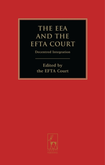 The EEA and the EFTA Court : Decentred Integration, Hardback Book