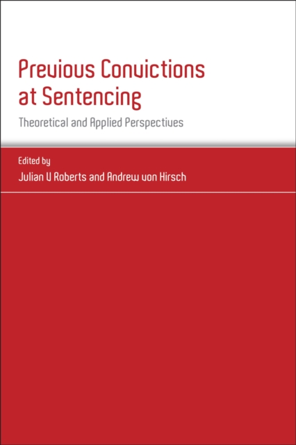 Previous Convictions at Sentencing : Theoretical and Applied Perspectives, Paperback / softback Book