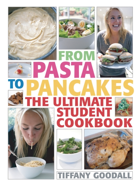 From Pasta to Pancakes : The Ultimate Student Cookbook, Paperback Book