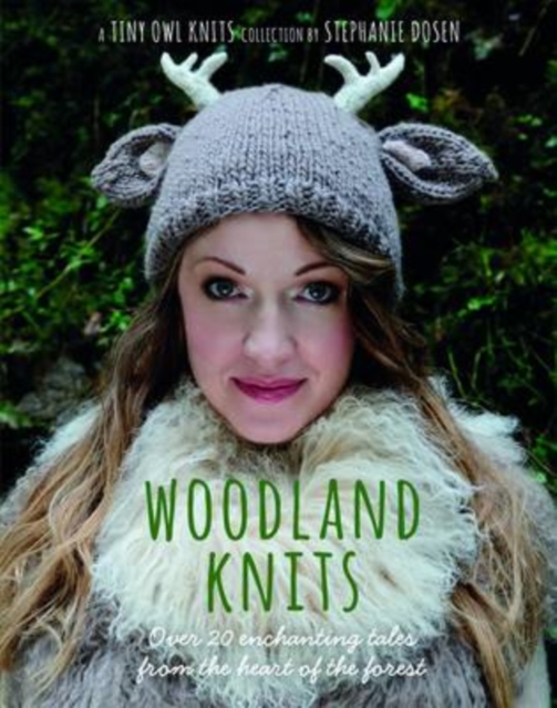 Woodland Knits : Over 20 Enchanting Tales from the Heart of the Forest, Paperback / softback Book
