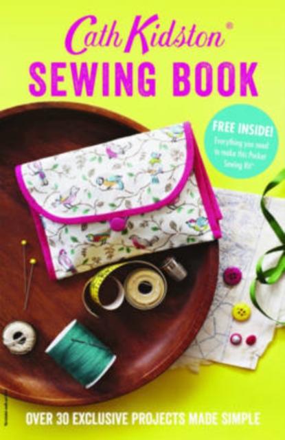 Cath Kidston Sewing Book : Over 30 exclusively designed projects made simple, Paperback / softback Book