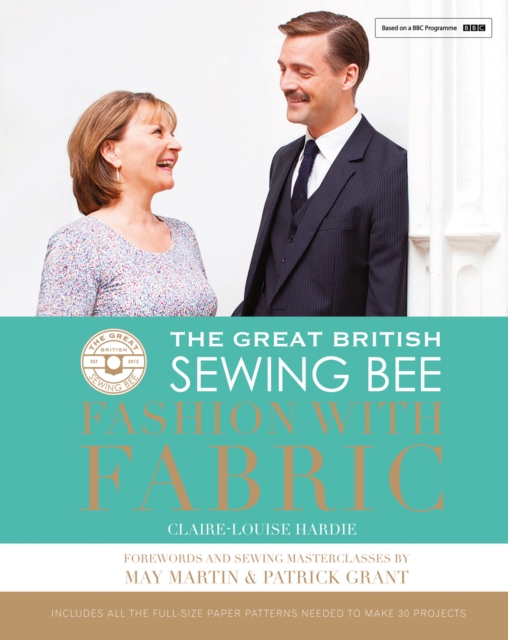 The Great British Sewing Bee: Fashion with Fabric, Hardback Book