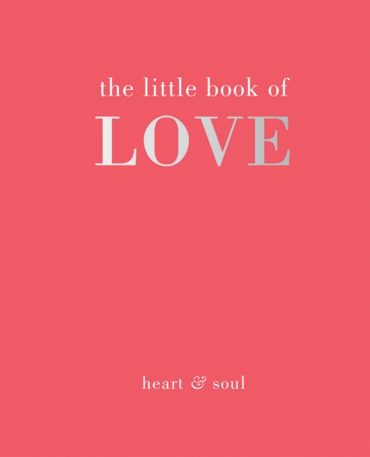 The Little Book of Love : Heart & Soul, Hardback Book