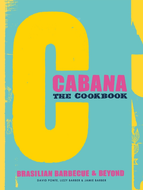 The Cabana Cookbook : Brasilian Barbecue and Beyond, EPUB eBook