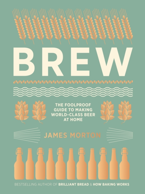 Brew : The Foolproof Guide to Making Your Own Beer at Home, EPUB eBook