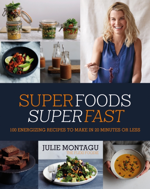 Superfoods Superfast : 100 Energizing Recipes to Make in 20 Minutes or Less, EPUB eBook