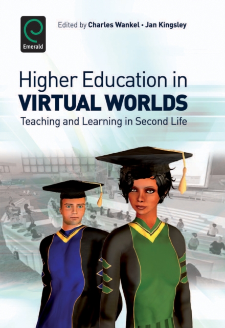 Higher Education in Virtual Worlds : Teaching and Learning in Second Life, PDF eBook