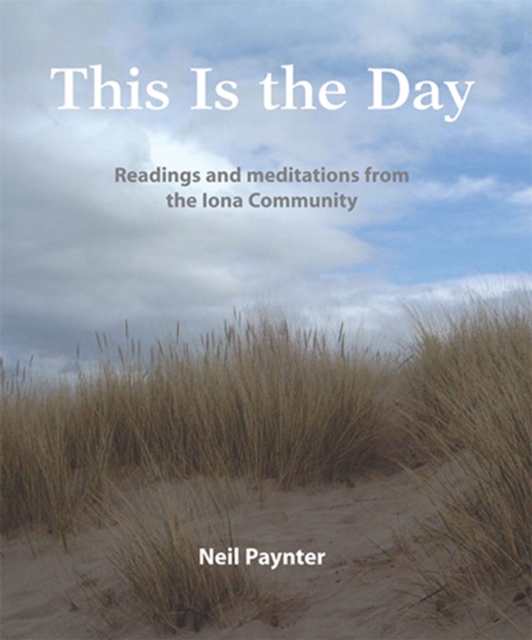 This Is the Day : Readings and meditations from the Iona Community, EPUB eBook