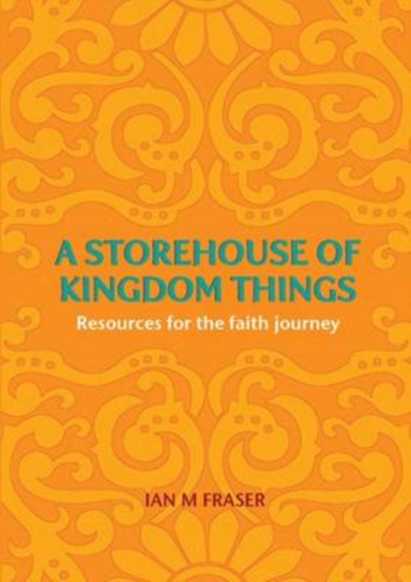 A Storehouse of Kingdom Things : Resources for the Faith Journey, Paperback / softback Book