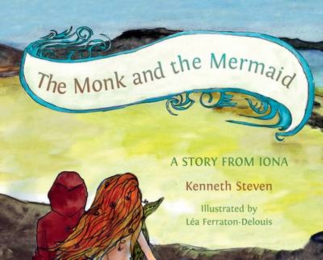 The Monk and the Mermaid : A Story from Iona, Told for Children, Paperback / softback Book