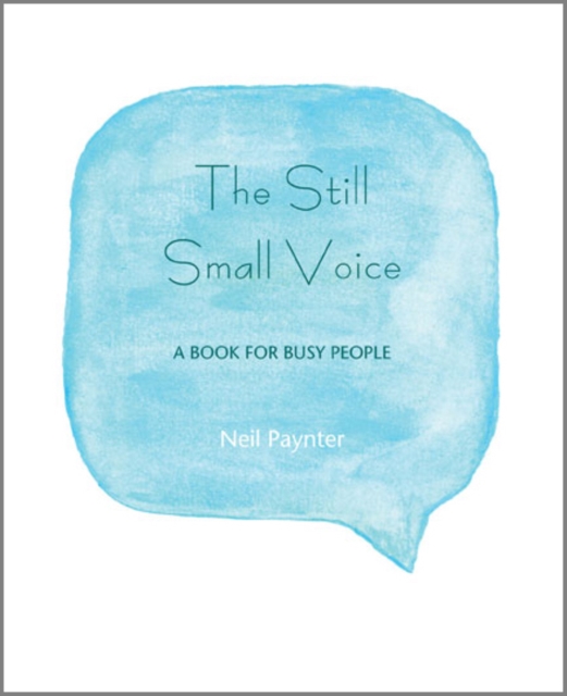 The Still Small Voice : A Book for Busy People, Paperback / softback Book