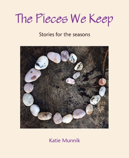 The Pieces We Keep : Stories for the seasons, Paperback / softback Book