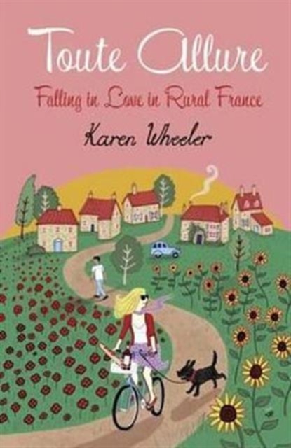 Toute Allure : Falling in Love in Rural France, Paperback / softback Book