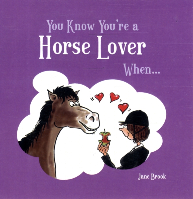 You Know You're a Horse Lover When..., Hardback Book