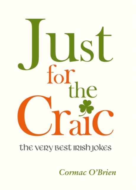 Just for the Craic : The Very Best Irish Jokes, Hardback Book