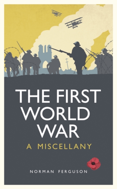 The First World War : A Miscellany, Hardback Book