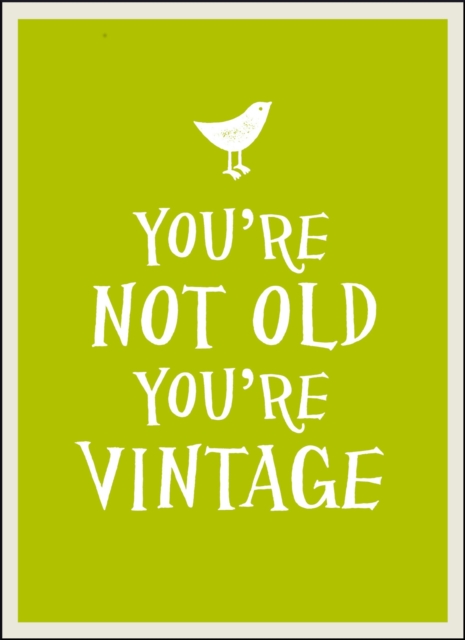 You're Not Old, You're Vintage, Hardback Book