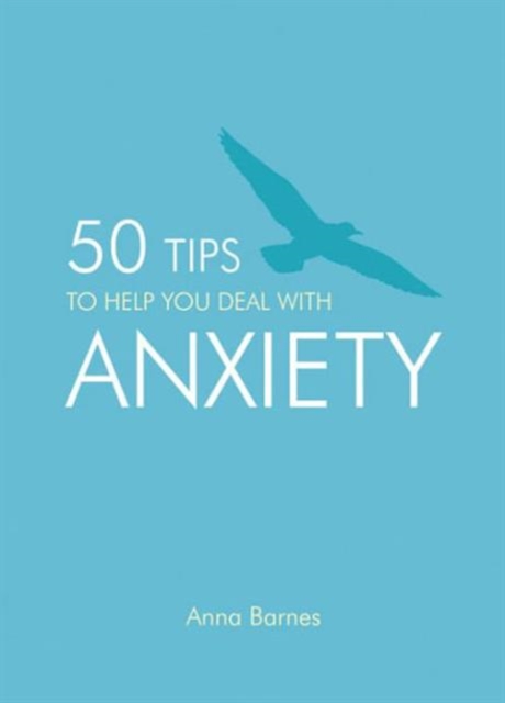 50 Tips to Help You Deal with Anxiety, Hardback Book