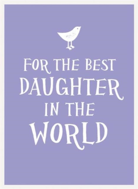 For the Best Daughter in the World, Hardback Book