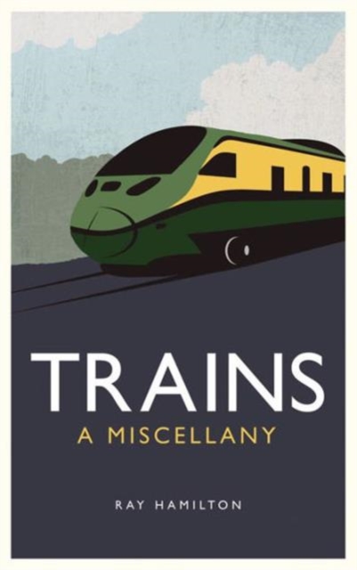 Trains : A Miscellany, Hardback Book