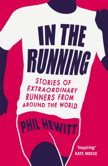 In the Running : Stories of Extraordinary Runners from Around the World, Paperback / softback Book