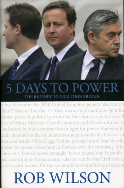 5 Days to Power : The Journey to Coalition Britain, Paperback Book
