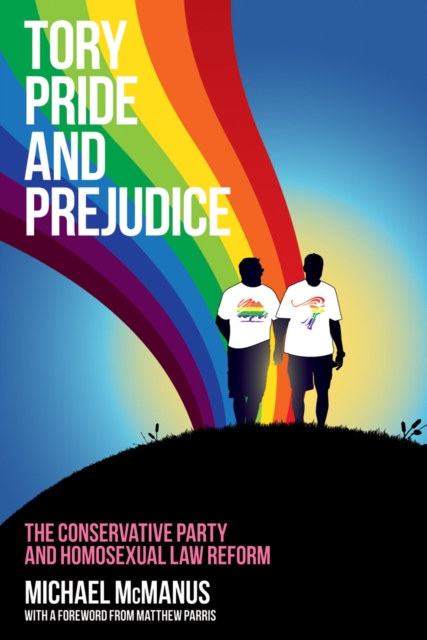 Tory Pride and Prejudice : The Conservative Party and Homosexual Law Reform, EPUB eBook