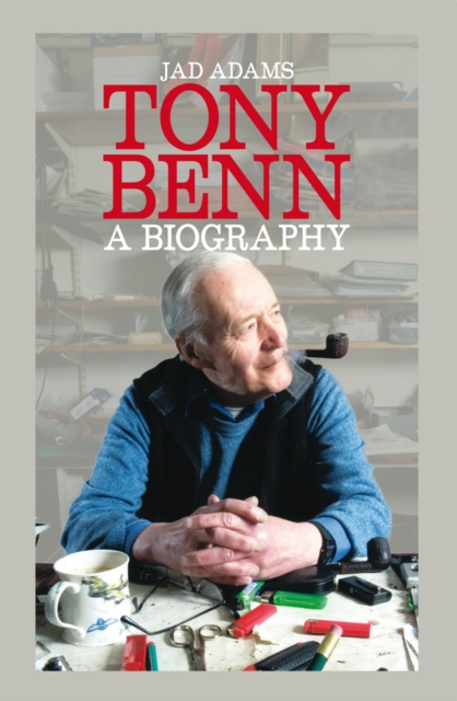 Tony Benn a Biography, EPUB eBook