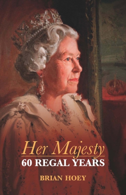 Her Majesty : Sixty Regal Years, Paperback / softback Book