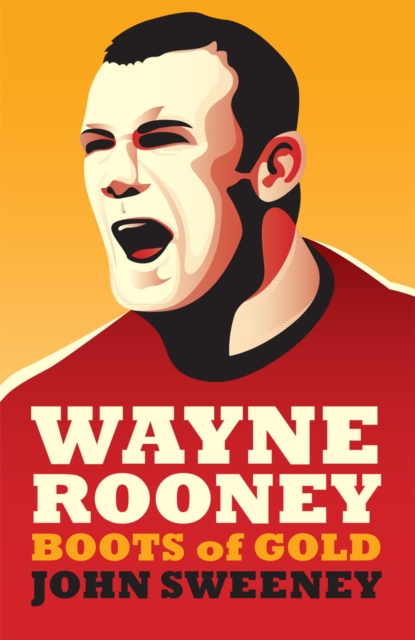 Wayne Rooney: Boots of Gold, EPUB eBook