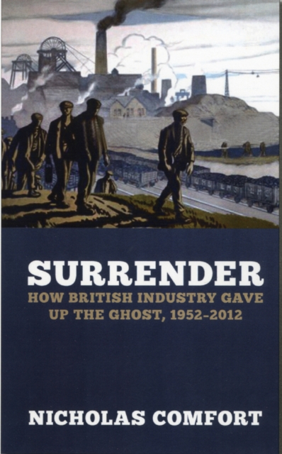 The Slow Death of British Industry : A Sixty-Year Suicide 1952-2012, Paperback / softback Book