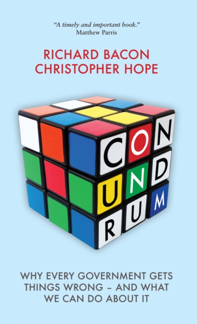 Conundrum : Why Every Government Gets Things Wrong  -  and What We Can Do About it, Hardback Book