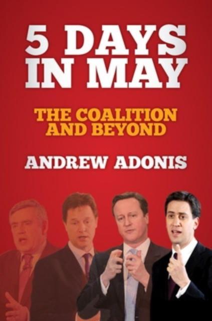 5 Days in May : The Coalition and Beyond, Hardback Book