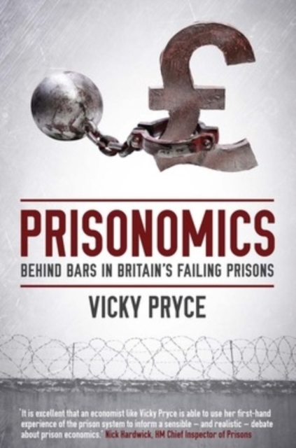 Prisonomics : Behind Bars in Britain's Failing Prisons, Hardback Book