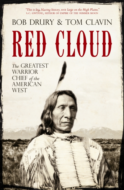 Red Cloud : The Greatest Warrior Chief of the West, Hardback Book