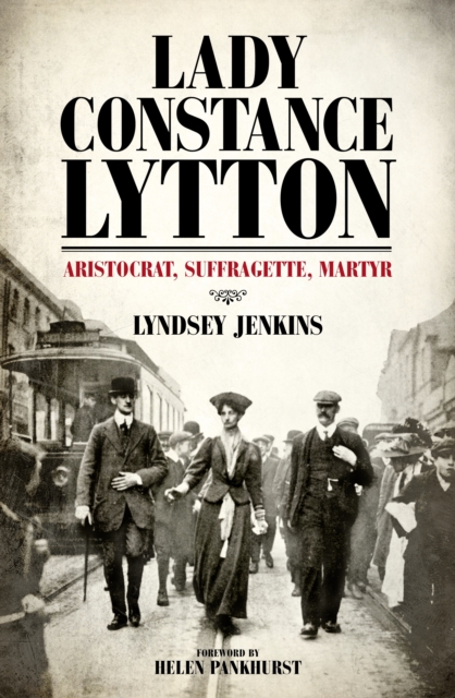 Lady Constance Lytton : Aristocrat, Suffragette, Martyr, Hardback Book