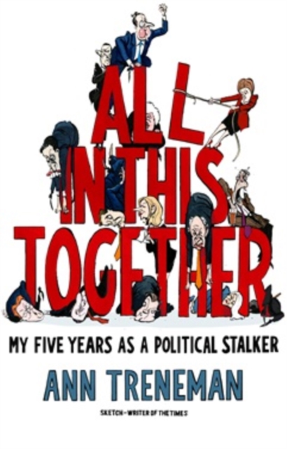 All in it Together : My Five Years as a political stalker, Hardback Book