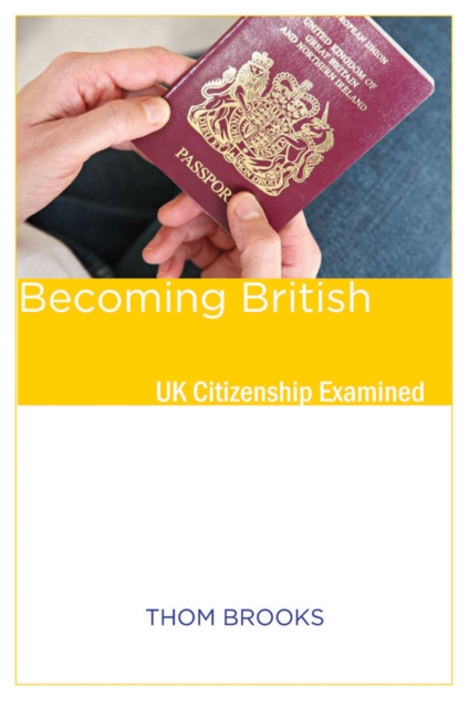 Becoming British : UK Citizenship Examined, Paperback / softback Book