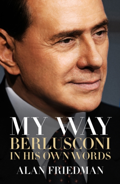 My Way : Berlusconi in His Own Words, Hardback Book